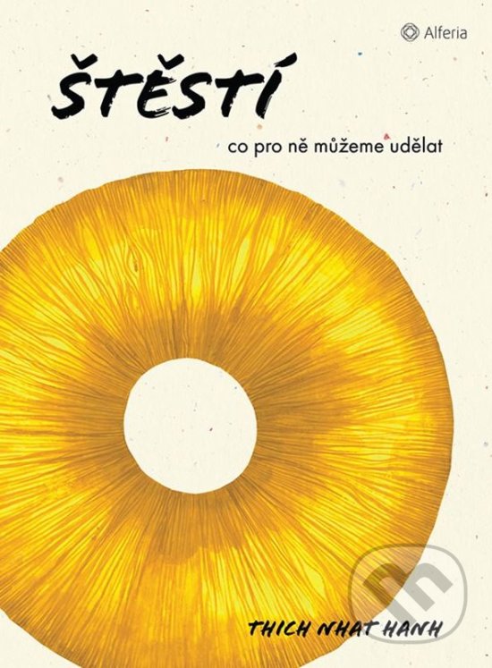 Kniha: Štestí (Thich Nhat Hanh). Grada, 2019 Kniha: Štestí (Thich Nhat Hanh). Grada, 2019