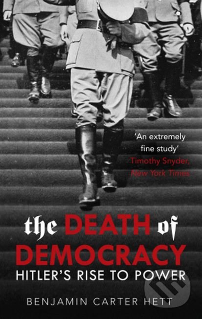 Kniha: The Death of Democracy (Benjamin Carter Hett). Windmill Books, 2019 Kniha: The Death of Democracy (Benjamin Carter Hett). Windmill Books, 2019