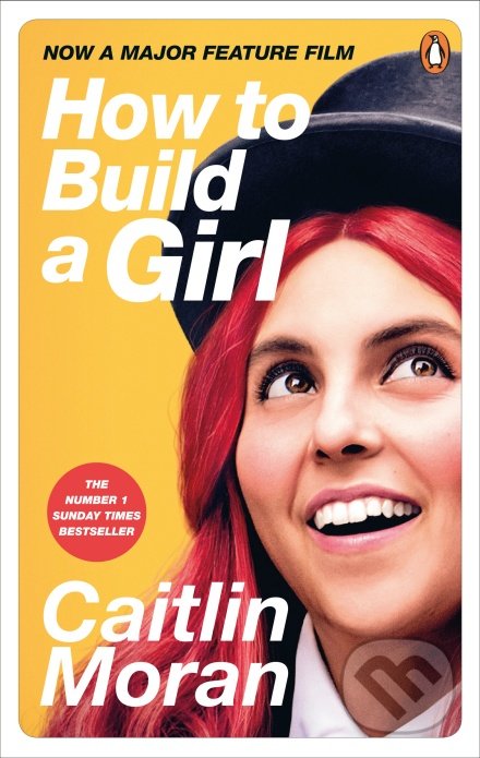 Kniha: How to Build a Girl (Caitlin Moran). Ebury, 2020 Kniha: How to Build a Girl (Caitlin Moran). Ebury, 2020
