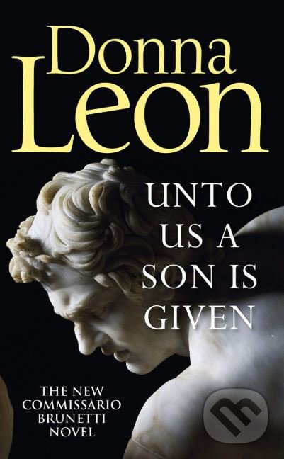 Kniha: Unto Us a Son Is Given (Donna Leon). William Heinemann, 2019 Kniha: Unto Us a Son Is Given (Donna Leon). William Heinemann, 2019