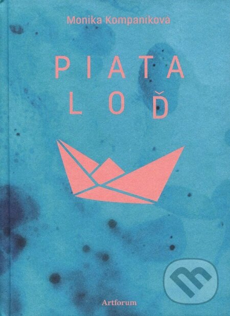 E-kniha: Piata loď (Monika Kompaníková). Artforum, 2017 E-kniha: Piata loď (Monika Kompaníková). Artforum, 2017