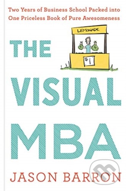 Kniha: The Visual MBA (Jason Barron). Houghton Mifflin, 2019 Kniha: The Visual MBA (Jason Barron). Houghton Mifflin, 2019