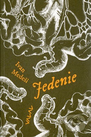 Kniha: Jedenie (Ivan Medeši). Východoslovenské združenie VALAL, 2018 Kniha: Jedenie (Ivan Medeši). Východoslovenské združenie VALAL, 2018