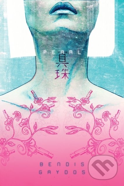 Kniha: Pearl (Volume 1) (Brian Michael Bendis). DC Comics, 2019 Kniha: Pearl (Volume 1) (Brian Michael Bendis). DC Comics, 2019