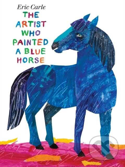 Kniha: The Artist Who Painted a Blue Horse (Eric Carle). Penguin Books, 2013 Kniha: The Artist Who Painted a Blue Horse (Eric Carle). Penguin Books, 2013