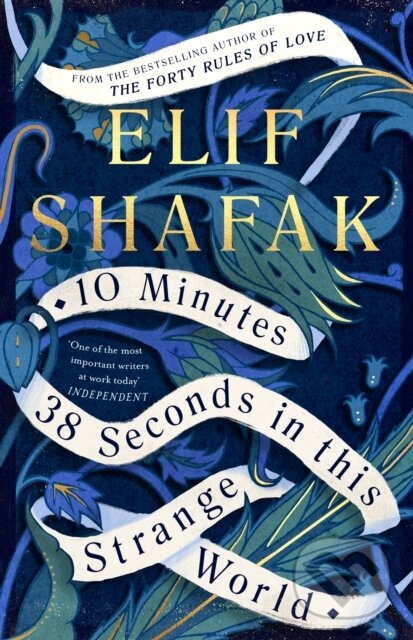 Kniha: 10 Minutes 38 Seconds in this Strange World (Elif Shafak). Penguin Books, 2019 Kniha: 10 Minutes 38 Seconds in this Strange World (Elif Shafak). Penguin Books, 2019