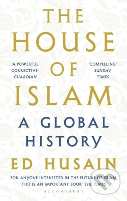 Kniha: The House of Islam (Ed Husain). Bloomsbury, 2019 Kniha: The House of Islam (Ed Husain). Bloomsbury, 2019