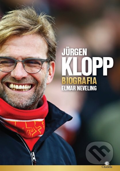 Kniha: Jürgen Klopp (Elmar Neveling). Citadella, 2019 Kniha: Jürgen Klopp (Elmar Neveling). Citadella, 2019