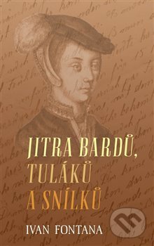 Kniha: Jitra bardů, tuláků a snílků (Ivan Fontana). Kampe, 2019 Kniha: Jitra bardů, tuláků a snílků (Ivan Fontana). Kampe, 2019