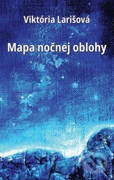 Kniha: Mapa nočnej oblohy (Viktória Larišová). Pectus, 2019 Kniha: Mapa nočnej oblohy (Viktória Larišová). Pectus, 2019