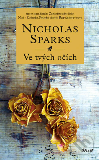 Kniha: Ve tvých očích (Nicholas Sparks). Ikar CZ, 2019 Kniha: Ve tvých očích (Nicholas Sparks). Ikar CZ, 2019