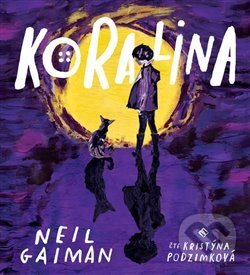 Audiokniha: Koralina (Neil Gaiman). Tympanum, 2019 Audiokniha: Koralina (Neil Gaiman). Tympanum, 2019