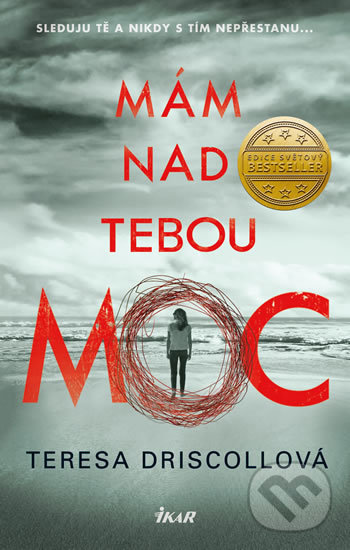 Kniha: Mám nad tebou moc (Teresa Driscoll). Ikar CZ, 2019 Kniha: Mám nad tebou moc (Teresa Driscoll). Ikar CZ, 2019