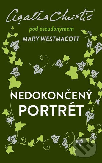 Kniha: Nedokončený portrét (Agatha Christie a Mary Westmacott). Ikar CZ, 2019 Kniha: Nedokončený portrét (Agatha Christie a Mary Westmacott). Ikar CZ, 2019