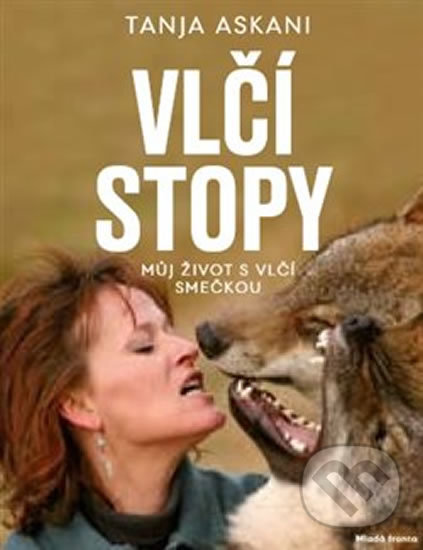 Kniha: Vlčí stopy - Můj život s vlčí smečkou (Tanja Askani). Mladá fronta, 2019 Kniha: Vlčí stopy - Můj život s vlčí smečkou (Tanja Askani). Mladá fronta, 2019