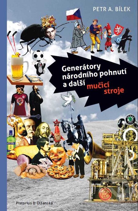 E-kniha: Generátor národního pohnutí a další mučící stroje (Petr A. Bílek). Pistorius & Olšanská, 2019 E-kniha: Generátor národního pohnutí a další mučící stroje (Petr A. Bílek). Pistorius & Olšanská, 2019