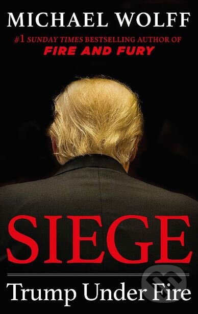 Kniha: Siege (Michael Wolff). Little, Brown, 2019 Kniha: Siege (Michael Wolff). Little, Brown, 2019