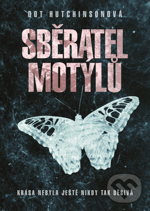 E-kniha: Sběratel motýlů (Dot Hutchinson). XYZ, 2017 E-kniha: Sběratel motýlů (Dot Hutchinson). XYZ, 2017
