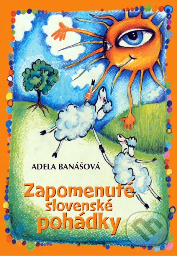 E-kniha: Zapomenuté slovenské pohádky (Adéla Banášová). XYZ, 2017 E-kniha: Zapomenuté slovenské pohádky (Adéla Banášová). XYZ, 2017