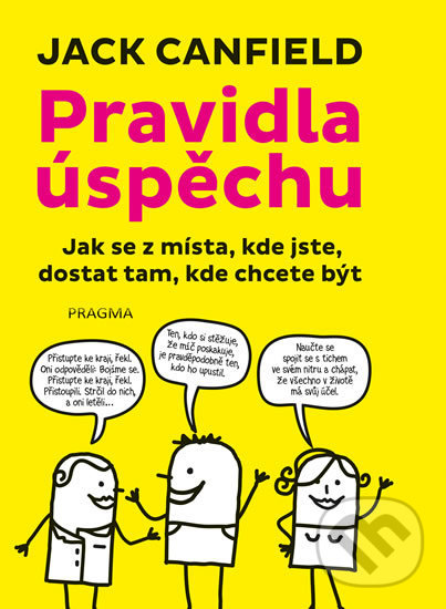 Kniha: Pravidla úspěchu (Jack Canfield). Pragma, 2019 Kniha: Pravidla úspěchu (Jack Canfield). Pragma, 2019