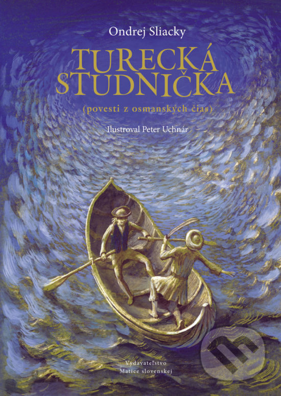 Kniha: Turecká studnička (Ondrej Sliacky). Vydavateľstvo Matice slovenskej, 2019 Kniha: Turecká studnička (Ondrej Sliacky). Vydavateľstvo Matice slovenskej, 2019