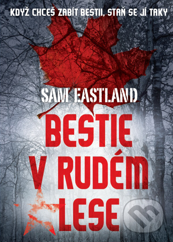 E-kniha: Bestie v Rudém lese (Sam Eastland). XYZ, 2017 E-kniha: Bestie v Rudém lese (Sam Eastland). XYZ, 2017