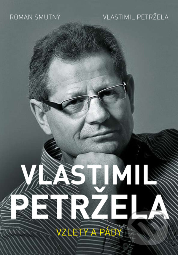 E-kniha: Vlastimil Petržela: Vzlety a pády (Roman Smutný a Vlastimil Petržela). XYZ, 2017 E-kniha: Vlastimil Petržela: Vzlety a pády (Roman Smutný a Vlastimil Petržela). XYZ, 2017