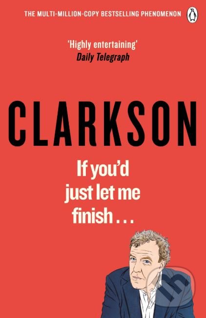 Kniha: If You’d Just Let Me Finish! (Jeremy Clarkson). Penguin Books, 2019 Kniha: If You’d Just Let Me Finish! (Jeremy Clarkson). Penguin Books, 2019