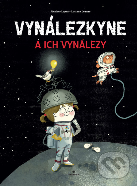 Kniha: Vynálezkyne a ich vynálezy (Aitziber Lopez). Perfekt, 2019 Kniha: Vynálezkyne a ich vynálezy (Aitziber Lopez). Perfekt, 2019