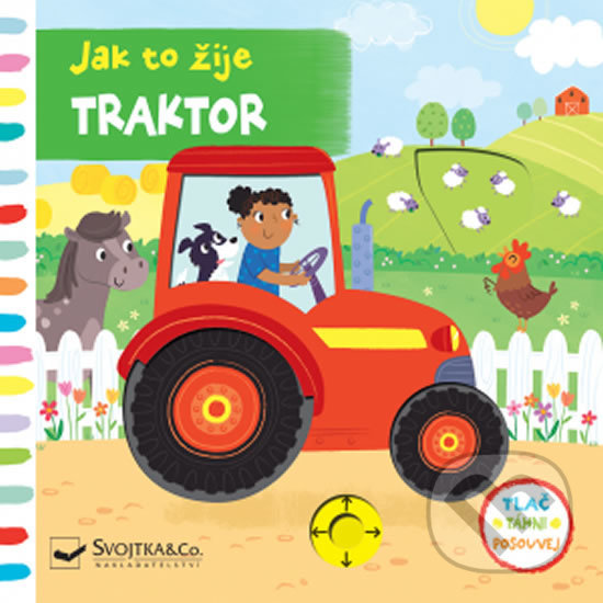 Kniha: Jak to žije: Traktor (Samantha Meredith). Svojtka&Co., 2019 Kniha: Jak to žije: Traktor (Samantha Meredith). Svojtka&Co., 2019