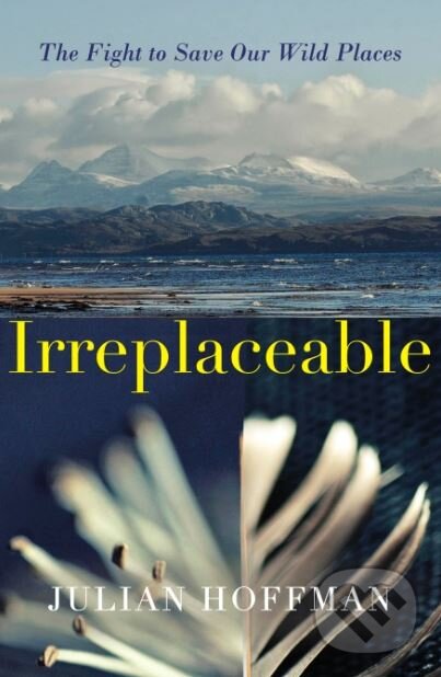 Kniha: Irreplaceable (Julian Hoffman). Hamish Hamilton, 2019 Kniha: Irreplaceable (Julian Hoffman). Hamish Hamilton, 2019