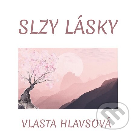 E-kniha: Slzy lásky (Vlasta Hlavsová). E-knihy jedou E-kniha: Slzy lásky (Vlasta Hlavsová). E-knihy jedou