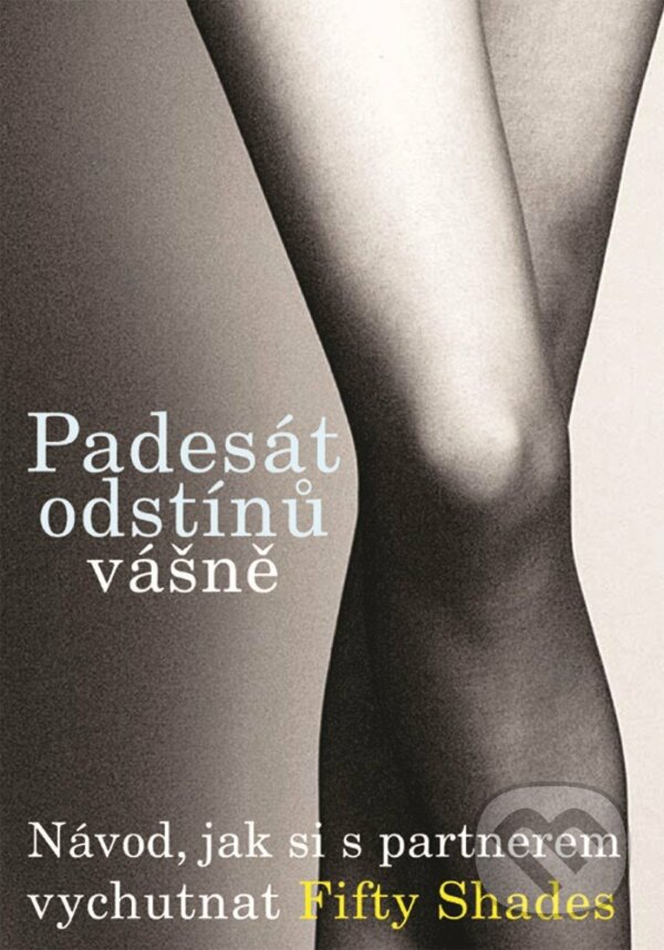 E-kniha: Padesát odstínů vášně (XYZ). XYZ, 2015 E-kniha: Padesát odstínů vášně (XYZ). XYZ, 2015
