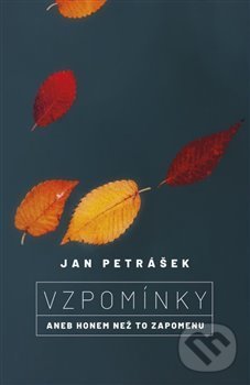 Kniha: Vzpomínky (Jan Petrášek). Galén, 2019 Kniha: Vzpomínky (Jan Petrášek). Galén, 2019