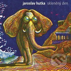 Hudební CD: Jaroslav Hutka: Skleněný den (Galén). Galén, 2019 Hudební CD: Jaroslav Hutka: Skleněný den (Galén). Galén, 2019
