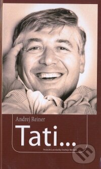 Kniha: Tati... (Andrej Reiner). Reinerová, 2008 Kniha: Tati... (Andrej Reiner). Reinerová, 2008
