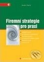 Kniha: Firemní strategie pro praxi (Jaroslav Charvát). Grada, 2006 Kniha: Firemní strategie pro praxi (Jaroslav Charvát). Grada, 2006
