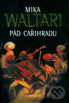 Kniha: Pád Cařihradu (Mika Waltari). Český klub, 2005 Kniha: Pád Cařihradu (Mika Waltari). Český klub, 2005