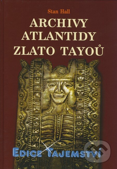 Kniha: Archivy Atlantidy - Zlato Tayoů (Stan Hall). Dialog, 2009 Kniha: Archivy Atlantidy - Zlato Tayoů (Stan Hall). Dialog, 2009