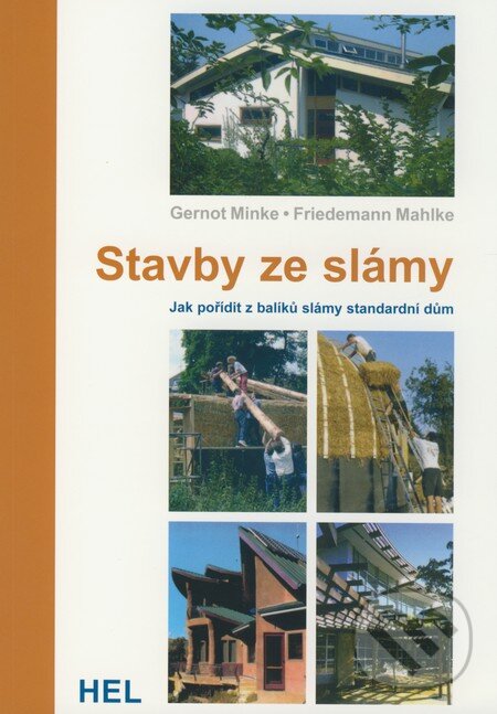 Kniha: Stavby ze slámy (Gernot Minke). Hel, 2009 Kniha: Stavby ze slámy (Gernot Minke). Hel, 2009