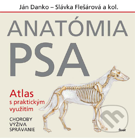Kniha: Anatómia psa (Ján Danko a Slávka Flešárová). Ikar, 2008 Kniha: Anatómia psa (Ján Danko a Slávka Flešárová). Ikar, 2008