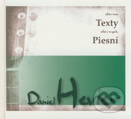 Kniha: Slávne texty slávnych piesní (Daniel Hevier) (Daniel Hevier). Forza Music, 2008 Kniha: Slávne texty slávnych piesní (Daniel Hevier) (Daniel Hevier). Forza Music, 2008