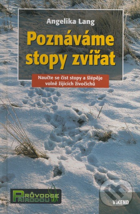 Kniha: Poznáváme stopy zvířat (Angelika Lang). Víkend, 2007 Kniha: Poznáváme stopy zvířat (Angelika Lang). Víkend, 2007