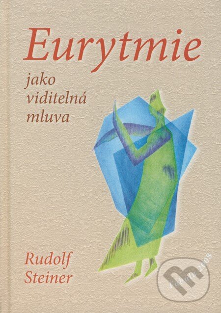 Kniha: Eurytmie jako viditelná mluva (Rudolf Steiner). Fabula, 2008 Kniha: Eurytmie jako viditelná mluva (Rudolf Steiner). Fabula, 2008