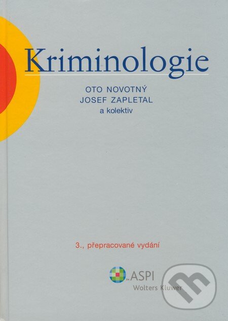 Kniha: Kriminologie (Josef Zapletal, Oto Novotný a kolektív). ASPI, 2008 Kniha: Kriminologie (Josef Zapletal, Oto Novotný a kolektív). ASPI, 2008