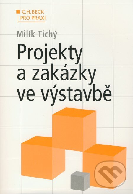 Projekty a zakázky ve výstavbě - Milík Tichý, C. H. Beck, 2008