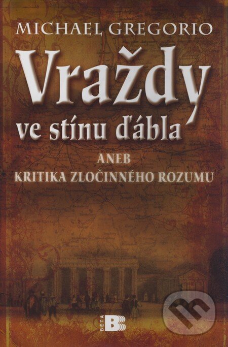Kniha: Vraždy ve stínu ďábla (Michael Gregorio). BETA - Dobrovský, 2008 Kniha: Vraždy ve stínu ďábla (Michael Gregorio). BETA - Dobrovský, 2008