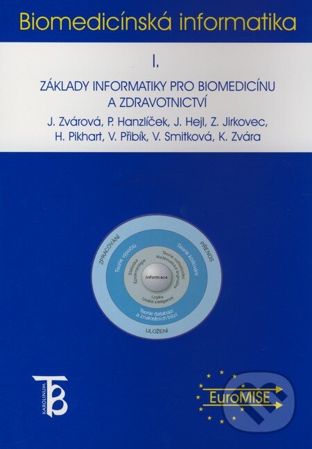Kniha: Biomedicínská informatika I. (Jana Zvárová a kolektiv). Karolinum, 2002 Kniha: Biomedicínská informatika I. (Jana Zvárová a kolektiv). Karolinum, 2002