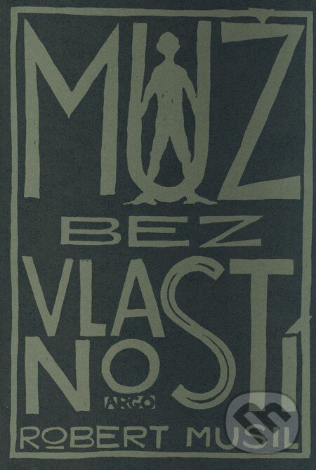 Kniha: Muž bez vlastností (Robert Musil). Argo, 2008 Kniha: Muž bez vlastností (Robert Musil). Argo, 2008