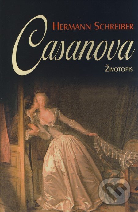 Kniha: Casanova - Životopis (Hermann Schreiber). BETA - Dobrovský, 2008 Kniha: Casanova - Životopis (Hermann Schreiber). BETA - Dobrovský, 2008